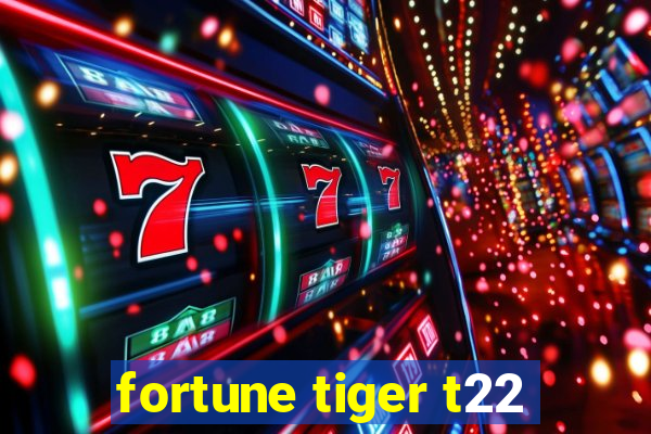 fortune tiger t22